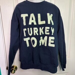 Tultex Navy S Sweatshirt Funny Talk Turkey To Me Graphic Fleece Pullover Cotton